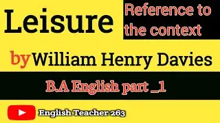 Reference and Context of Leisure by William Henry Davies. |English Teacher 263|  