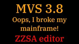 [018] MVS 3.8: Oops, I broke my mainframe! ZZSA to the rescue.