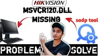 Hikvision SADP Tool installation problem msvcr120.dll missing | error in sadp tool installation