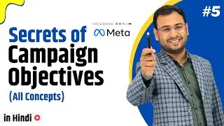 Importance of Facebook Campaign Objectives | Advance Video | Latest Facebook Ads Course |#5