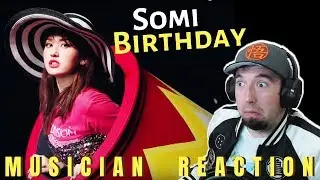 MUSICIAN REACTS | Somi - "BIRTHDAY" Reaction & Review