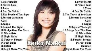 The Very Best of Keiko Matsui Collection - Keiko Matsui Greatest Hits Full Album Ever