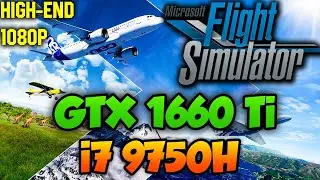 Microsoft Flight Simulator 2020 GTX 1660 Ti + i7 9750H | Benchmark FPS test | High-End graphics