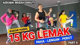 SENAM AEROBIK PENURUNAN BERAT BADAN | 15 KG LEMAK LENGAN - PAHA DAN PERUT LUMER | PART 4