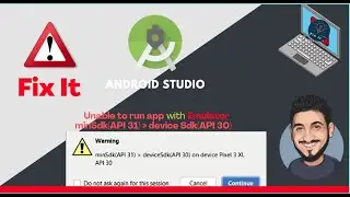 Error: minSdk(API 31) =! device Sdk(API 30) 