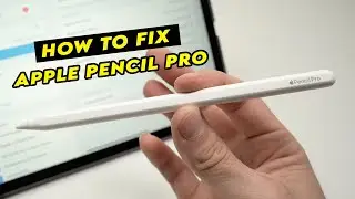 How to Fix Your Apple Pencil Pro Not Working