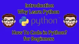 Introduction : Why Learn Python ? | How to code in Python ? |