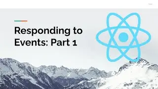 Responding to Events with React: Part 1