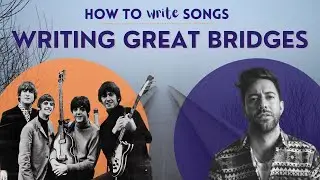 Writing The Bridge - 3 Chord Strategies | How to Write Songs