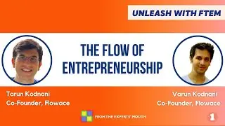 The Flow of Entrepreneurship | Tarun and Varun Kodnani, Co-Founders, Flowace | Unleash with FTEM S2