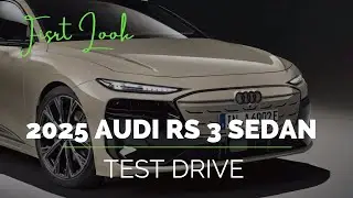 First Look│2025 Audi RS 3 Sedan Test Drive and Walkaround