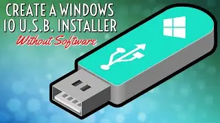 Create A Windows 10 U.S.B. Installer...Without Software