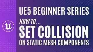 UE5 Blueprint Fundamentals: Change Collision Settings on Static Mesh Components