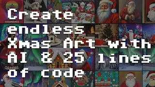 Create endless Xmas art with AI & 25 lines of code [RNDBITS-046]