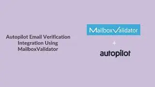 Autopilot Email Verification Integration using MailboxValidator