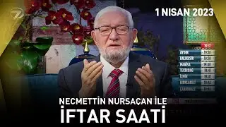 Necmettin Nursaçanla İftar Saati - 1 Nisan 2023