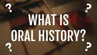 What is Oral History?