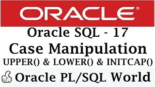 Oracle CASE Manipulation | UPPER | LOWER | INITCAP | Oracle Tutorial for Beginners