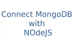 How to connect MongoDB with NodeJS