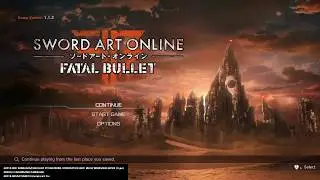 SAO: FATAL BULLET - Journey to a bad ending!? (Spoilers) Part 1