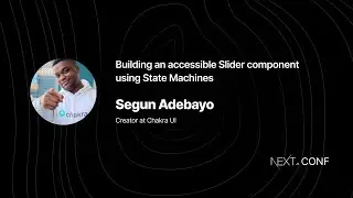 Building an accessible Slider component using State Machines - Segun Adebayo- (Next.js Conf 2021)