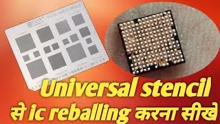 Universal stencil से IC Reballing करना सीखें....