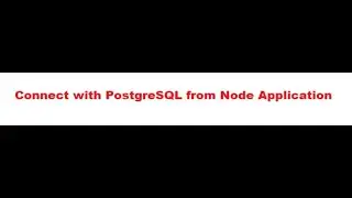 How to connect with postgresql from node application