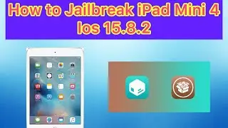 How to jailbreak ipad mini 4 ios 15.8.2