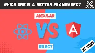 Angular vs React in 2021. Which one is better JavaScript framework?