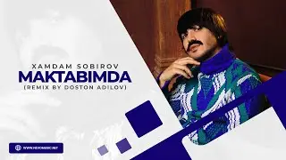 Xamdam Sobirov - Maktabimda (remix by Doston Adilov)