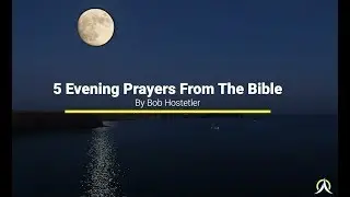 5 Evening Prayers from The Bible