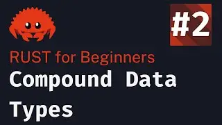 Rust Basics 2024: Lesson 2 | Compound Data Types