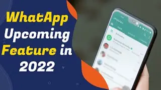 Upcoming features of WhatsApp that you must know 2022