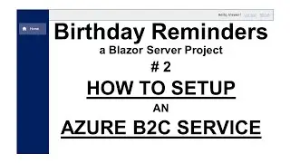 Blazor, Azure B2C & Hangfire - A Birthday Reminder Application - part 2- How to setup Azure B2C