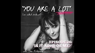 EPISODE 26 IS IT ADHD OR ME? SAMPLE CLIP