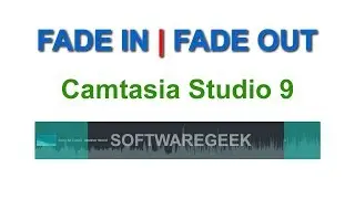 Camtasia Studio: How to add Fade in & Fade out effects on a video