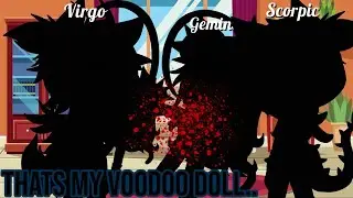 Thats My VooDoo Doll || Meme || Gacha club|| ft. Virgo, Gemini,Scorpio.. || Lazy.. || Enjoy..