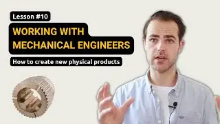 How to work with mechanical engineers (Lesson #10)