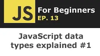 JavaScript data types explained - Dynamic Typing | JS for Beginners Ep. 13