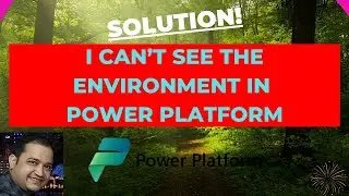 How to solve I can't see the environment issue in Power Platform