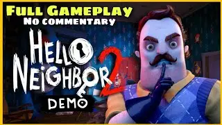 HELLO NEIGHBOR 2 DEMO FULLGAME | Привет Сосед 2 Демо полное прохождение без комментариев