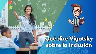 Qué dice Vigotsky sobre la inclusión