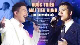 Quốc Thiên & Mai Tiến Dũng bất ngờ đổi hit "Chia Cách Bình Yên & Yêu Như Ngày Yêu Cuối" [FULL SHOW]