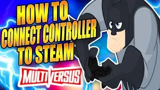 How To Connect PS/Xbox Controller To Steam - Multiversus