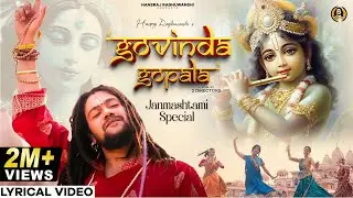 Hansraj Raghuwanshi | Krishna Janmashtami 2024 | Govinda Gopala | Radhe Radhe | Lyrical Music Video