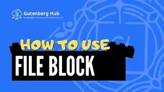 Gutenberg File Block - Ultimate Guide - WordPress Block Editor