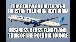 Two Disappointments! United 787-9 Business Class Houston to London  Vlog review Polaris Lounge tour