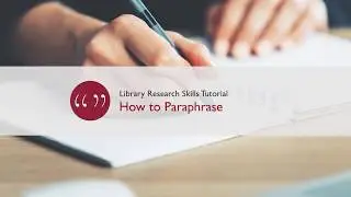 How to Paraphrase (Library Research Skills Tutorial)