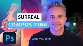 Photoshop Masterclass: Surreal Compositing | Adobe Photoshop | Adobe Creative Cloud