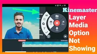 How to Fix Kine Master Video Layer Problem // How to Enable Kine Master Media Option